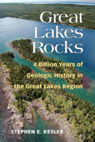 Great Lakes Rocks: 4 Billion Years of Geologic History in the Great Lakes Region 0472053809 Book Cover