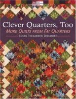 Clever Quarters, Too: More Quilts from Fat Quarters 1564776271 Book Cover