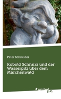 Kobold Schnurz und der Wasserpilz über dem Märchenwald (German Edition) null Book Cover