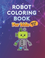 Robot Coloring Book for Kids Ages 4 - 8: Perfect Present for Children to Express Their Creativity and Develop Their Imagination B0915VCY4V Book Cover