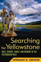 Searching for Yellowstone: Race, Gender, Family and Memory in the Postmodern West 1598743201 Book Cover