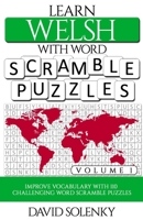 Learn Welsh with Word Scramble Puzzles Volume 1: Learn Welsh Language Vocabulary with 110 Challenging Bilingual Word Scramble Puzzles B08M8Y5JK6 Book Cover