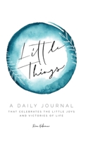 Little Things: A Daily Journal 1087954738 Book Cover