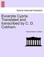 Excerpta Cypria. Translated and transcribed by C. D. Cobham. 1241226326 Book Cover