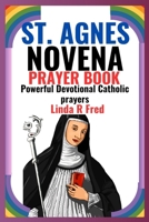 St. Agnes Novena Prayer Book: Powerful Devotional Catholic prayers B0CQVSVTR2 Book Cover