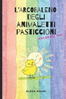 L' arcobaleno degli animaletti pasticcioni (Favole e racconti illustrati di Elena Mauri) (Italian Edition) B0FF1SQ2MX Book Cover