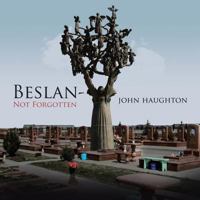 Beslan-Not Forgotten 1496983823 Book Cover
