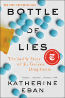 Bottle of Lies: The Inside Story of the Generic Drug Boom 0062338781 Book Cover