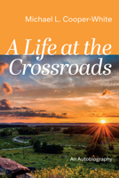 A Life at the Crossroads: An Autobiography 1666789887 Book Cover