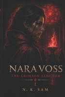 NARA VOSS: The Crimson Sanctum (The Flame Keepers Saga) B0H2QJS7BB Book Cover