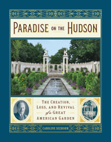 Untermyer's Garden: The Creation, Loss, and Revival of the Greatest Gilded Age Garden 1604698578 Book Cover