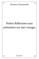 Petites Réflexions sans prétention sur mes voyages (French Edition) 2334048682 Book Cover