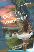 Out of the Rainforest: Can the first and bitter love survive? 1778222463 Book Cover