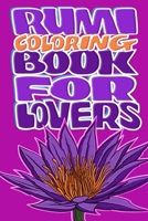 Rumi Coloring Book for Lovers: Powerful poems to inspire true love, a happy life, and successful strong relationships! 1089449828 Book Cover