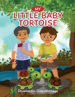 My Little Baby Tortoise: How did the trio, Saman, his friend and mum find Dingy the missing tortoise 1067031707 Book Cover