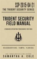 Trident Security Field Manual: Standard Operating Procedures for FNGs 1948822296 Book Cover