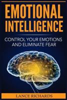 Emotional Intelligence: Control Your Emotions and Eliminate Fear 8293791527 Book Cover