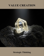 Value Creation: Strategic Thinking B0FSLMNBK6 Book Cover