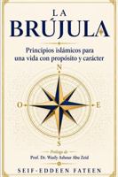 La Brújula: Principios islámicos para una vida con propósito y carácter (Spanish Edition) B0H9J5JYK6 Book Cover
