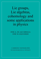 Lie Groups, Lie Algebras, Cohomology and some Applications in Physics 0521597005 Book Cover