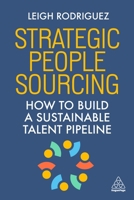 Strategic People Sourcing: How to Build a Sustainable Talent Pipeline 1398624217 Book Cover