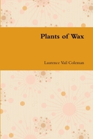 Plants of Wax 130026456X Book Cover