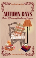 Autumn Days: Stories of Everyday Wonder and Coziness: (Fall Diaries) (The Cottagecore Seasons) B0FDGJWN8B Book Cover