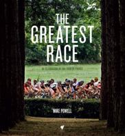 The Greatest Race: In Celebration of the Tour de France 1742703534 Book Cover