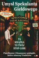 Umysl Spekulanta Gieldowego: Ta ksiazka to Twój STOP-LOSS (Polish Edition) 8397614001 Book Cover