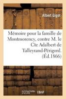 Mémoire pour la famille de Montmorency, contre M. le Cte Adalbert de Talleyrand-Périgord. (Generalites) 2011338263 Book Cover