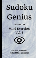 Sudoku Genius Mind Exercises Volume 1: Los Osos, California State of Mind Collection 1670505987 Book Cover