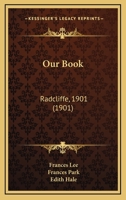 Our Book: Radcliffe, 1901 1120666481 Book Cover
