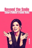 Beyond the Smile: Sandra Bullock's Iconic Roles B0FFLXSTXB Book Cover