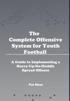 The Complete Offensive System for Youth Football 1329645782 Book Cover