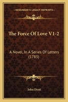 The Force Of Love V1-2: A Novel, In A Series Of Letters 1165801590 Book Cover