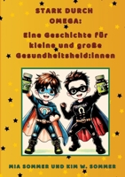 Stark durch Omega: Eine Geschichte für kleine und große Gesundheitsheld: innen (German Edition) 3384450353 Book Cover
