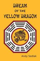 Dream of the Yellow Dragon 1500108545 Book Cover