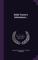 Dolly Traver's Inheritance .. 135960930X Book Cover