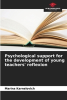 Psychological support for the development of young teachers' reflexion 620869339X Book Cover