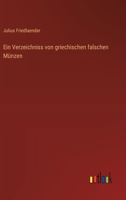 Ein Verzeichniss von griechischen falschen Münzen (German Edition) 3368647970 Book Cover