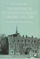 The History of St Antony's College, Oxford, 1950-2000 1349419044 Book Cover