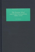 The Fenian Ideal and Irish Nationalism, 1882-1916 (Irish Historical Monographs) 1843834456 Book Cover