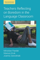 Teachers Reflecting on Boredom in the Language Classroom 1800504225 Book Cover