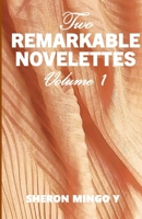 TWO REMARKABLE NOVELETTS: VOLUME 1 (Two Remarkable Novelettes) B0DPXJRFKP Book Cover