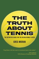The Truth About Tennis: The Definitive Guide for the Recreational Player B0CV4JMTX1 Book Cover