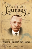 My Father's Journey: The Life Lessons of Deacon Daniel Olin Jones 1439245215 Book Cover