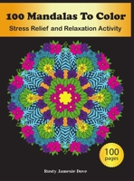 100 Mandalas To Color: Stress Relief and Relaxation Activity 0720199298 Book Cover
