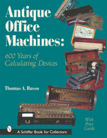 Antique Office Machines: 600 Years of Calculating Devices 0764313460 Book Cover