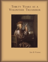 Thirty Years as a Volunteer Treasurer 0557447240 Book Cover