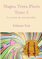 Magna Terra Floris: Le retour de mes bretelles (French Edition) 2322539732 Book Cover